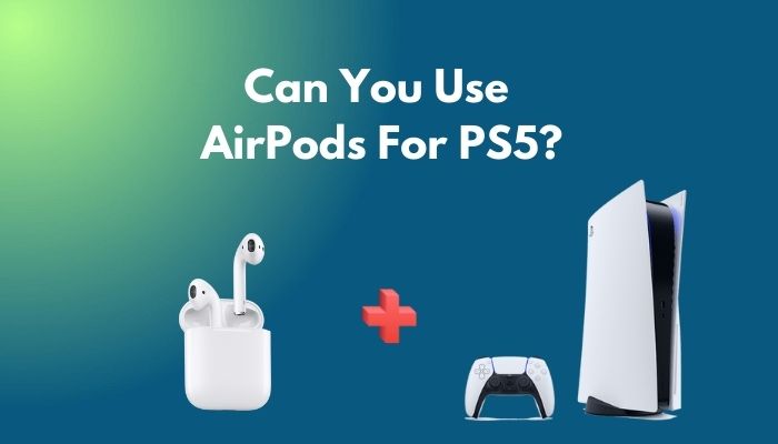 Can You Use Airpods on PS4 & in 2022?