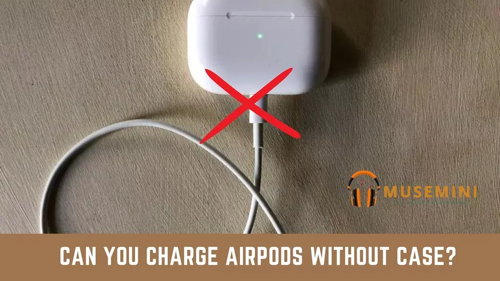 Rejse kapsel hensynsfuld How to Charge AirPods Without Case POSSIBLE or NOT [ANSWERED]